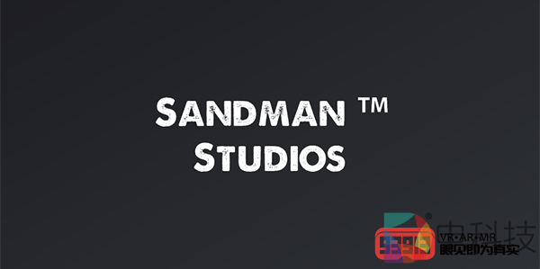 Sandman想要打造一个怎样的XR沉浸叙事新生态？